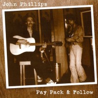 JOHN PHILLIPS - PAY PACK AND FOLLOW - 