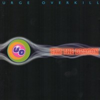 URGE OVERKILL - EXIT THE DRAGON - 