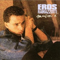 EROS RAMAZZOTTI - MUSICA E - 