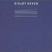 SIX BY SEVEN - THE THINGS WE MAKE (digipak) - 