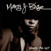 MARY J. BLIGE - WHAT'S THE 411? - 