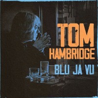 TOM HAMBRIDGE - BLU JA VU - 