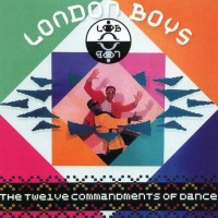 LONDON BOYS - THE TWELVE COMMANDMENTS OF DANCE (PART ONE) - 