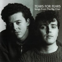 TEARS FOR FEARS - SONGS FROM THE BIG CHAIR - 