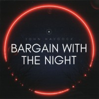 JOHN HAYDOCK - BARGAIN WITH THE NIGHT - 