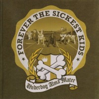 FOREVER THE SICKEST KIDS - UNDERDOG ALMA MATER - 