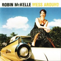 ROBIN MCKELLE - MESS AROUND - 