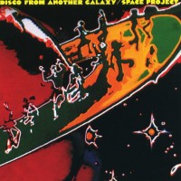 SPACE PROJECT - DISCO FROM ANOTHER GALAXY - 