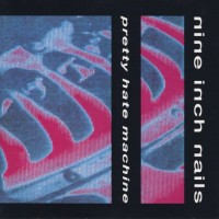 NINE INCH NAILS - PRETTY HATE MACHINE - 