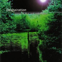 DESPAIRATION - SONGS OF LOVE AND REDEMPTION - 