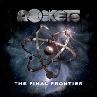 ROCKETS - THE FINAL FRONTIER - 