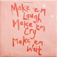 STEREOPHONICS - MAKE 'EM LAUGH, MAKE 'EM CRY, MAKE 'EM WAIT - 