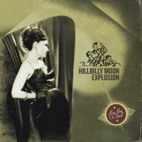 HILLBILLY MOON EXPLOSION - BUY BEG OR STEAL - 