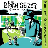 BRIAN SETZER ORCHESTRA - THE DIRTY BOOGIE - 