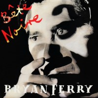 BRYAN FERRY - BETE NOIRE - 