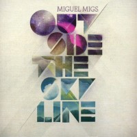 MIGUEL MIGS - OUTSIDE THE SKYLINE - 