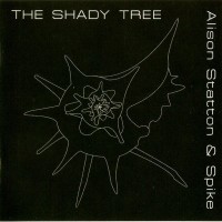 ALISON STATON & SPIKE - THE SHADY TREE - 