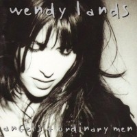 WENDY LANDS - ANGELS & ORDINARY MEN - 