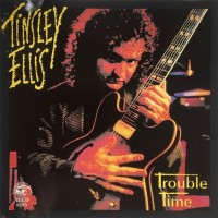 TINSLEY ELLIS - TROUBLE TIME - 