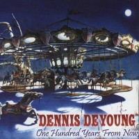 DENNIS DE YOUNG - ONE HUNDRED YEARS FROM NOW - 