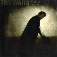 TOM WAITS - MULE VARIATIONS - 