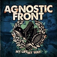 AGNOSTIC FRONT - MY LIFE MY WAY - 