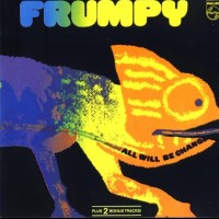 FRUMPY - ALL WILL BE CHANGED - 