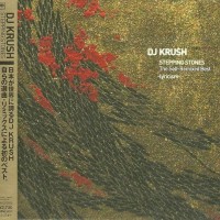 DJ KRUSH - STEPPING STONES. THE SELF-REMIXED BEST -LYRICISM- - 