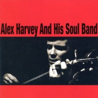 ALEX HARVEY AND HIS SOUL BAND - ALEX HARVEY AND HIS SOUL BAND - 