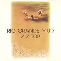 ZZ TOP - RIO GRANDE MUD - 