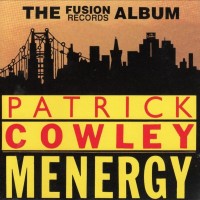 PATRICK COWLEY - MENERGY (THE FUSION RECORDS ALBUM) - 