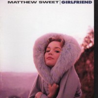 MATTHEW SWEET - GIRLFRIEND - 