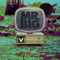 MR. BIG - AT THE HARD ROCK LIVE - 