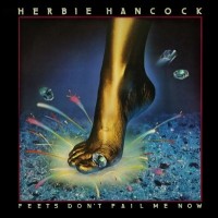 HERBIE HANCOCK - FEETS DON'T FAIL ME NOW (expanded edition) - 