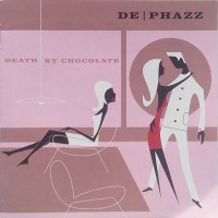 DE-PHAZZ - DEATH BY CHOCOLATE - 