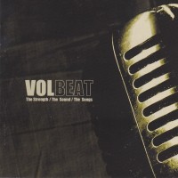 VOLBEAT - THE STREINGHT / THE SOUND / THE SONGS - 