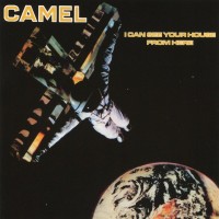 CAMEL - I CAN SEE YOUR HOUSE FROM HERE - 