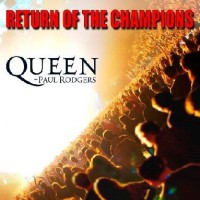 QUEEN + PAUL RODGERS - RETURN OF THE CHAMPIONS - 