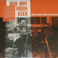 ALEXIS KORNER'S BLUES INCORPORATED - RED HOT FROM ALEX - 