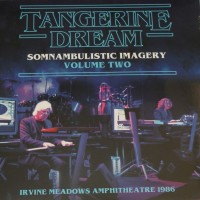 TANGERINE DREAM - SOMNAMBULISTIC IMAGERY, AMPHITHEATRE, 1986 - VOLUME TWO - 