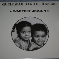 GUELEWAR BAND OF BANJUL - WARTEEF JIGGEN - 