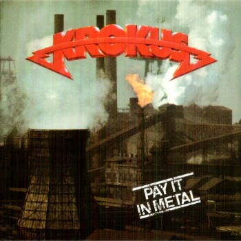 KROKUS - PAY IT IN METAL - 