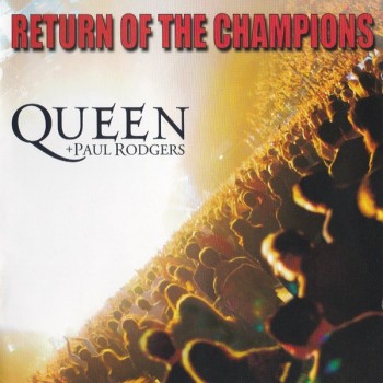 QUEEN + PAUL RODGERS - RETURN OF THE CHAMPIONS - 