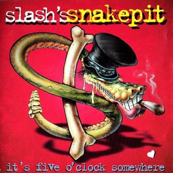 SLASH'S SNAKEPIT - IT'S FIVE O'CLOCK SOMEWHERE - 