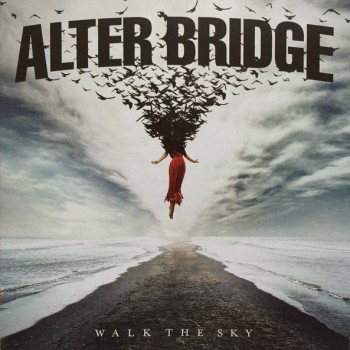 ALTER BRIDGE - WALK THE SKY - 