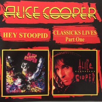 ALICE COOPER - HEY STOOPED / CLASSICKS LIVES PART ONE - 