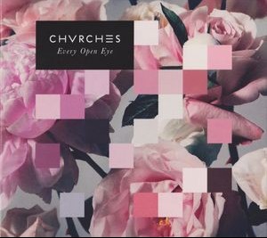 CHVRCHES - EVERY OPEN EYE - 