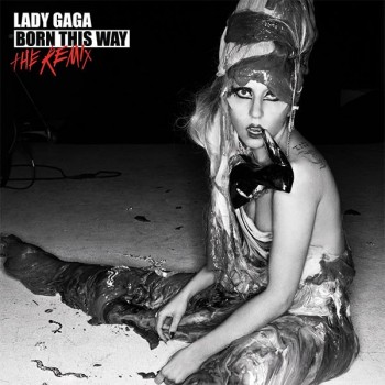 LADY GAGA - BORN THIS WAY - THE REMIX - 