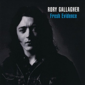 RORY GALLAGHER - FRESH EVIDENCE - 