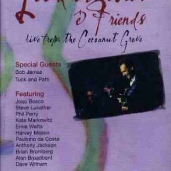 LEE RITENOUR & FRIENDS - LIVE FROM THE COCOANUT GROVE VOLUMES 1 & 2 - 